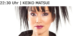 22:30 Uhr | KEIKO MATSUI